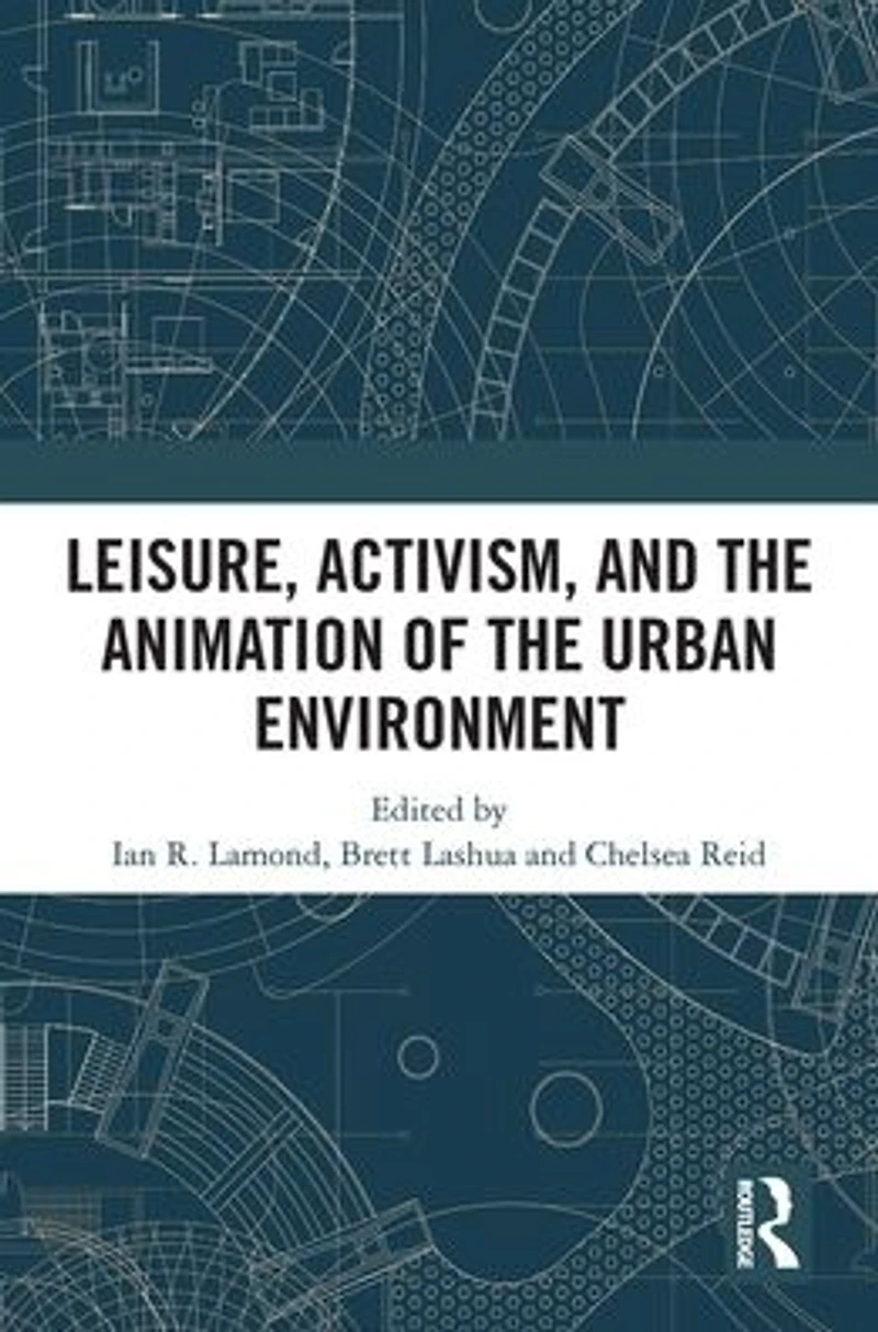 Leisure, Activism, and the Animation of Urban Environment