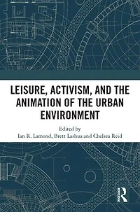 Leisure, Activism, and the Animation of Urban Environment