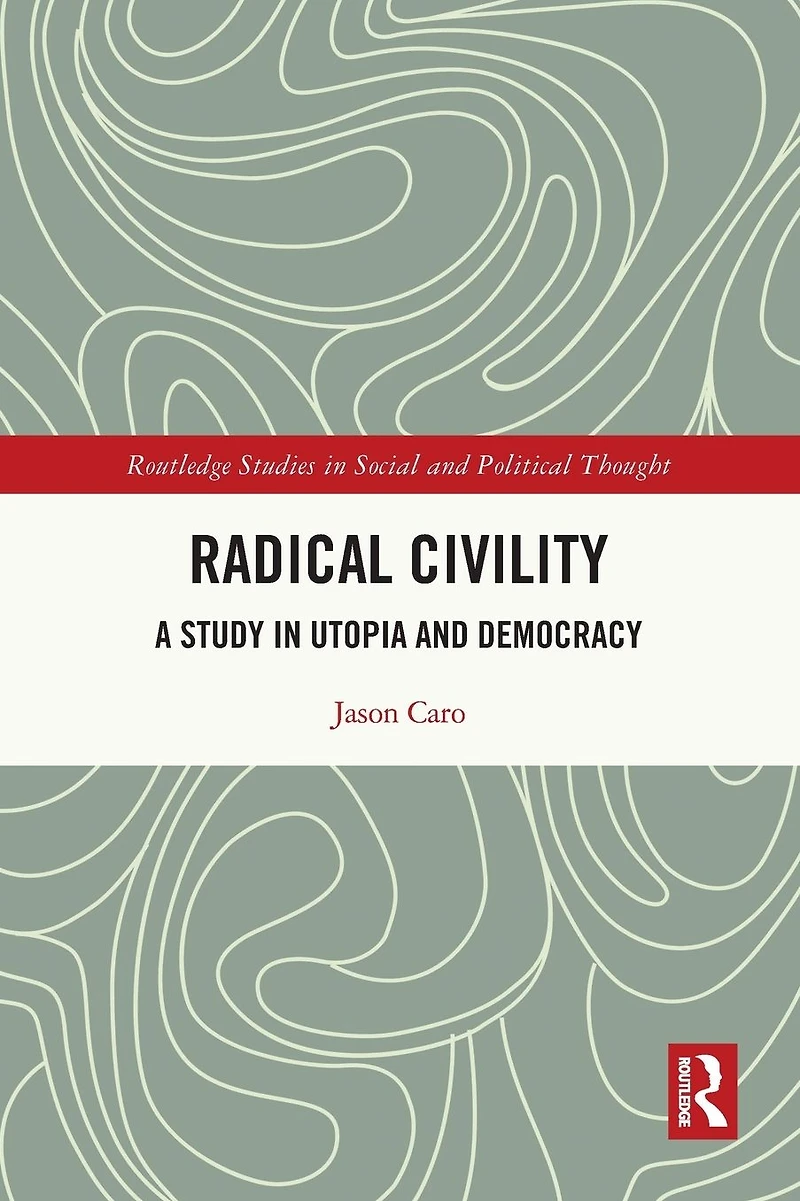 Radical Civility: A Study Utopia and Democracy