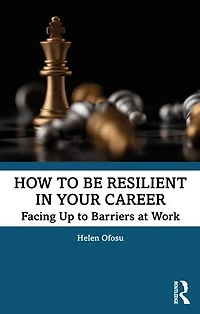 How to be Resilient Your Career: Facing Up Barriers at Work