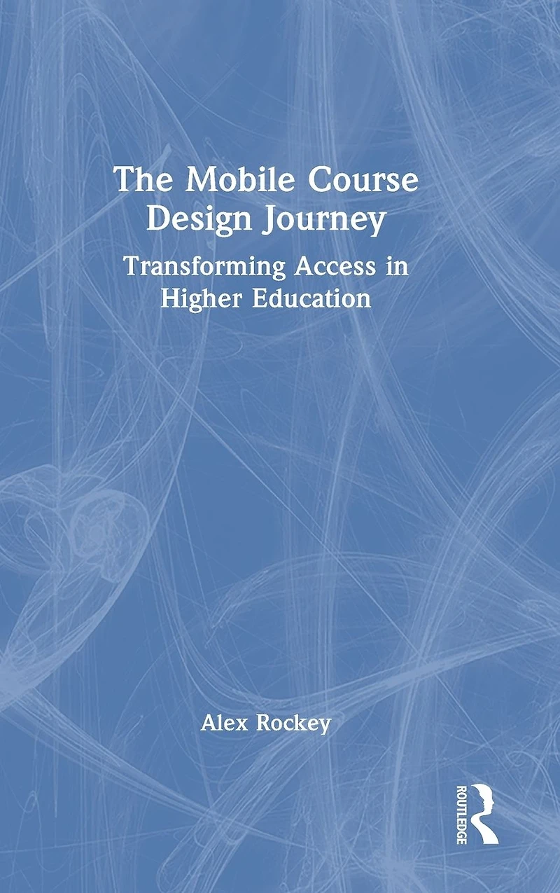The Mobile Course Design Journey: Transforming Access Higher Education