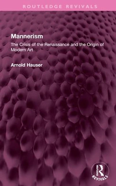 Mannerism (Vol. I and II): the Crisis of Renaissance Origin Modern Art