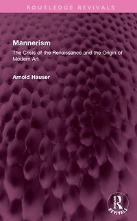Mannerism (Vol. I and II): the Crisis of Renaissance Origin Modern Art