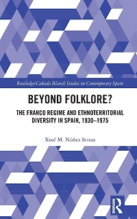 Beyond Folklore?: The Franco Regime and Ethnoterritorial Diversity Spain, 1930-1975