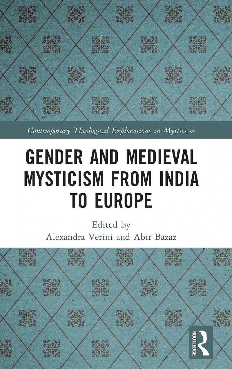Gender and Medieval Mysticism from India to Europe
