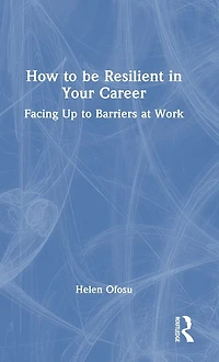 How to be Resilient Your Career: Facing Up Barriers at Work