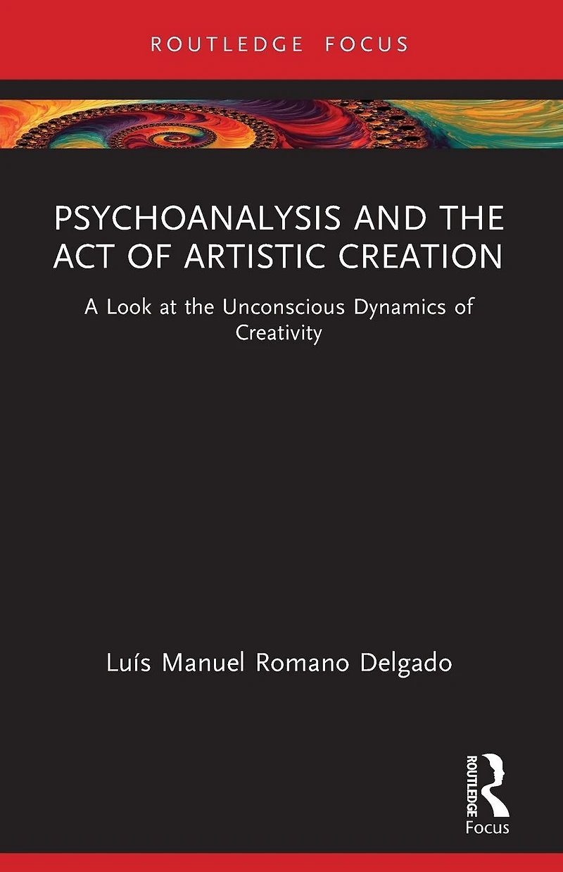 Psychoanalysis and the Act of Artistic Creation: A Look at Unconscious Dynamics Creativity