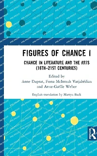 Figures of Chance I: Literature and the Arts (16th-21st Centuries)