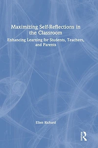Maximizing Self-Reflections the Classroom: Enhancing Learning for Students, Teachers, and Parents