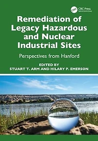 Remediation of Legacy Hazardous and Nuclear Industrial Sites: Perspectives from Hanford