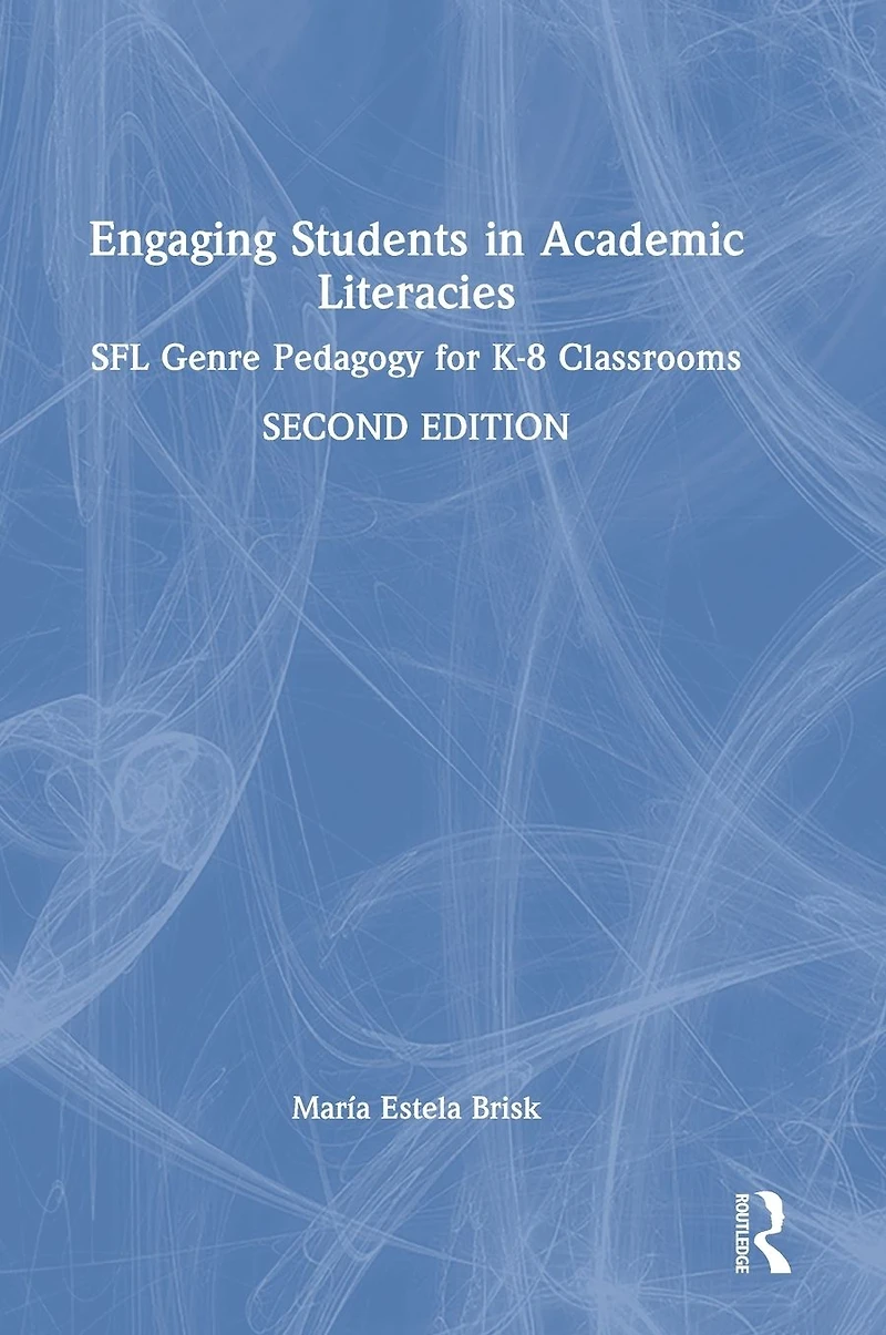 Engaging Students Academic Literacies: SFL Genre Pedagogy for K-8 Classrooms