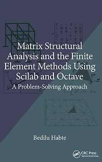 Matrix Structural Analysis and the Finite Element Methods Using Scilab Octave: A Problem-Solving Approach