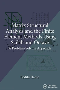 Matrix Structural Analysis and the Finite Element Methods Using Scilab Octave: A Problem-Solving Approach