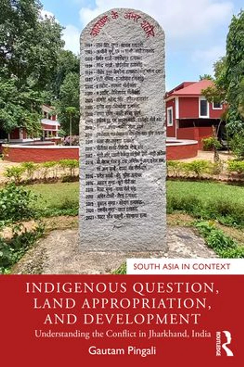Indigenous Question, Land Appropriation, and Development: Understanding the Conflict Jharkhand, India