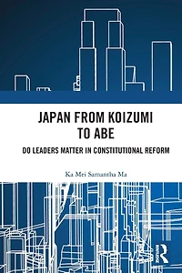 Japan from Koizumi to Abe: Do Leaders Matter Constitutional Reform