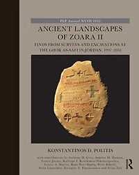 Ancient Landscapes of Zoara II: Finds from Surveys and Excavations at the Ghor as-Safi Jordan, 1997-2018