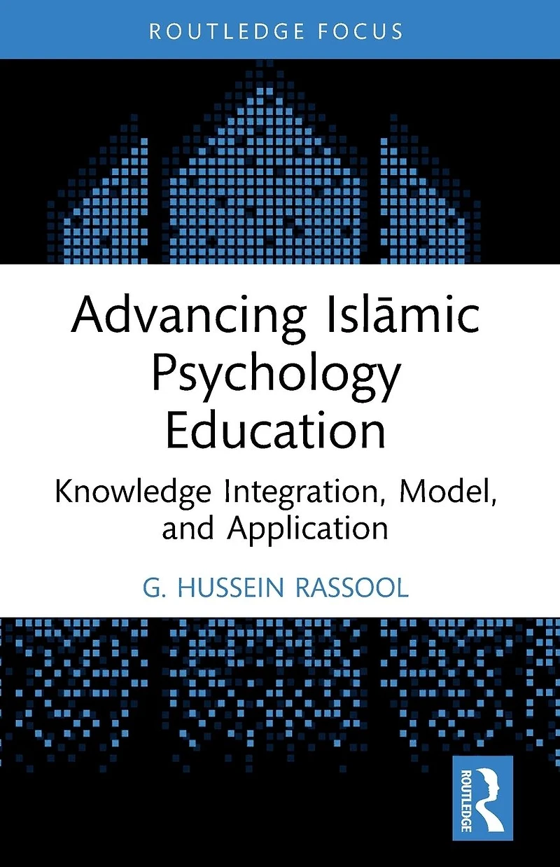 Advancing Islamic Psychology Education: Knowledge Integration, Model, and Application