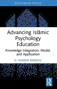 Advancing Islamic Psychology Education: Knowledge Integration, Model, and Application