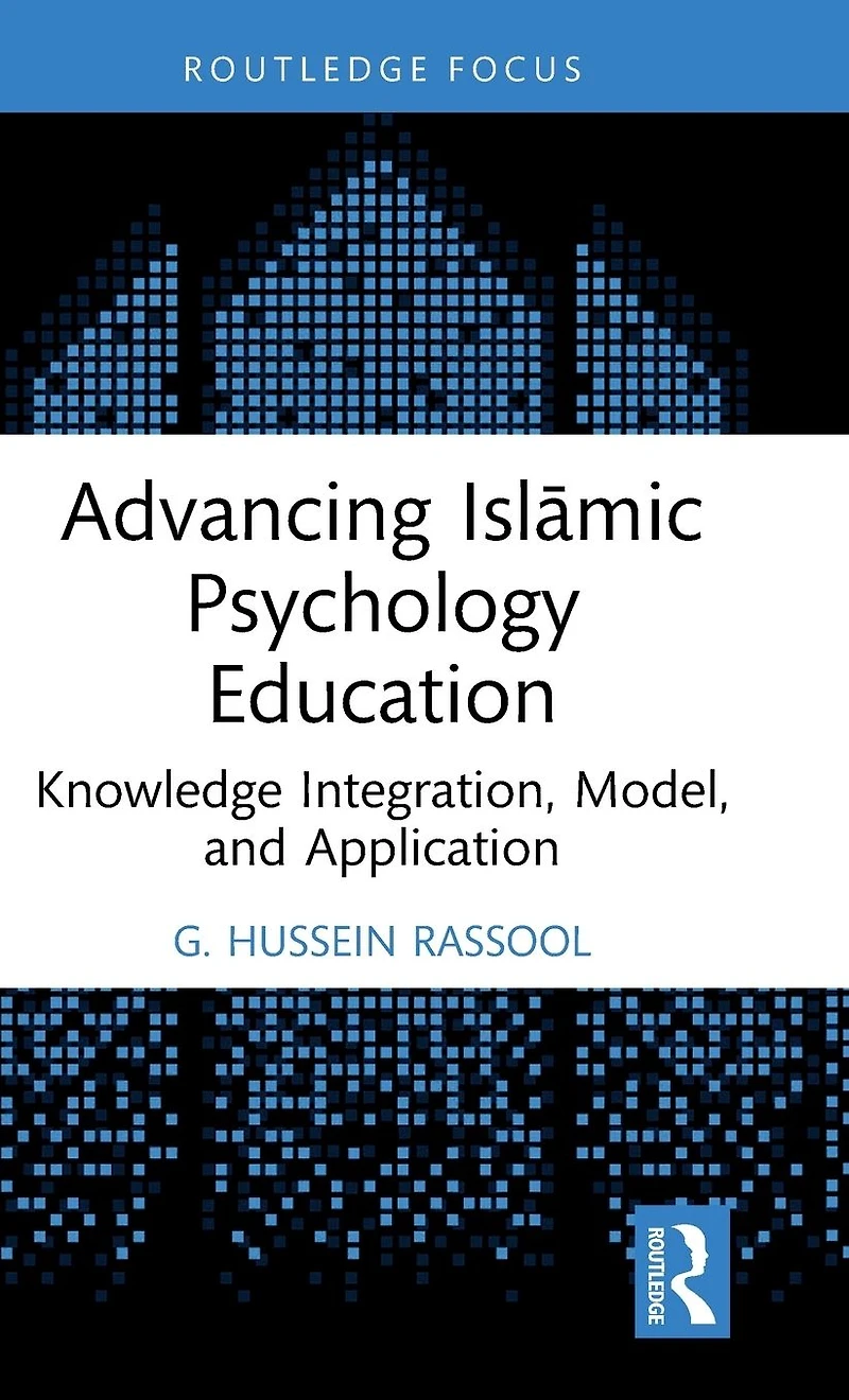 Advancing Islamic Psychology Education: Knowledge Integration, Model, and Application