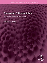 Classicism & Romanticism: with other studies art history