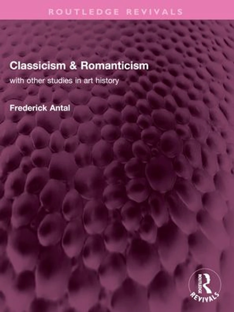 Classicism & Romanticism: with other studies art history
