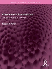 Classicism & Romanticism: with other studies art history