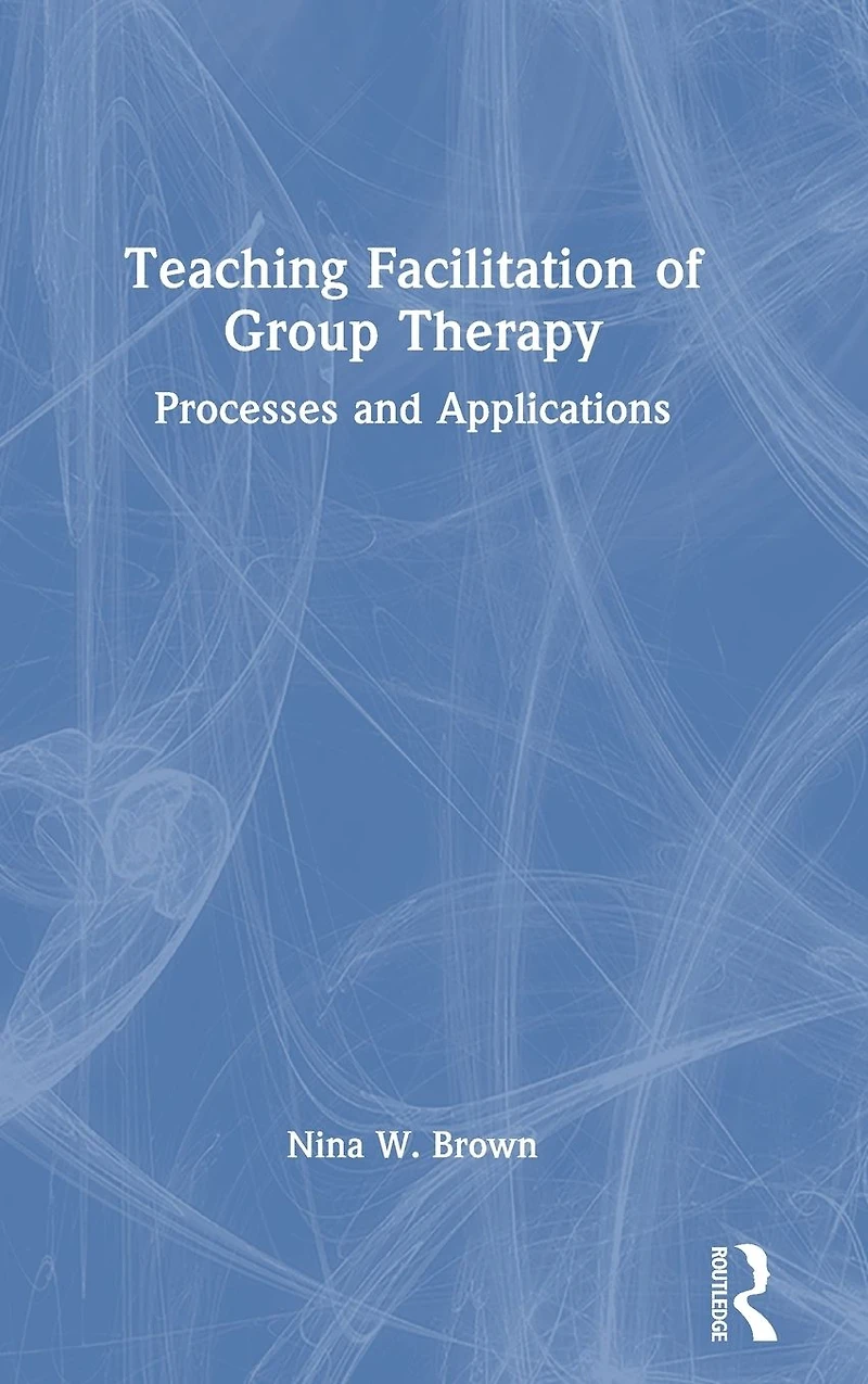 Teaching Facilitation of Group Therapy: Processes and Applications
