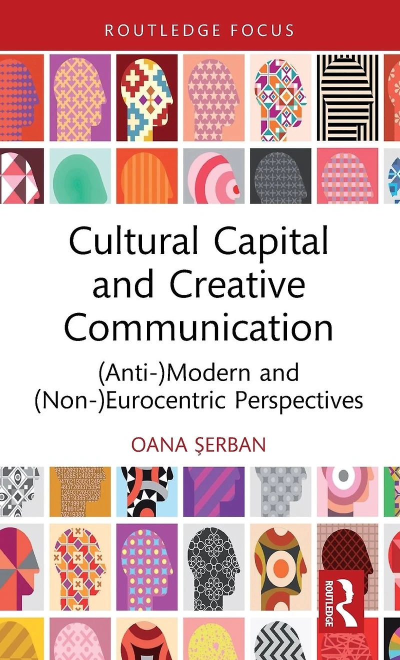 Cultural Capital and Creative Communication: (Anti-)Modern (Non-)Eurocentric Perspectives