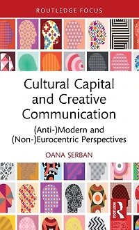 Cultural Capital and Creative Communication: (Anti-)Modern (Non-)Eurocentric Perspectives