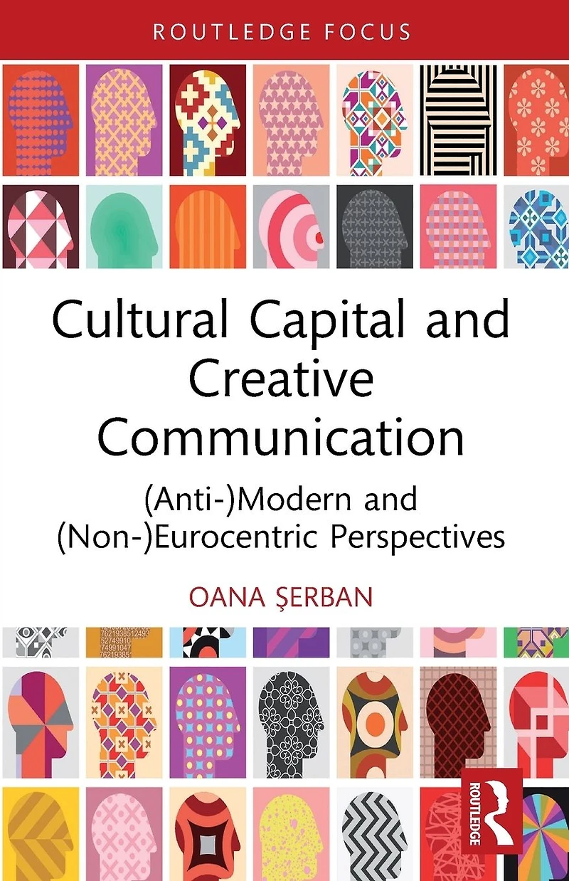 Cultural Capital and Creative Communication: (Anti-)Modern (Non-)Eurocentric Perspectives