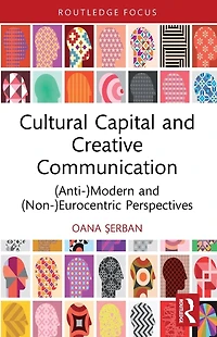 Cultural Capital and Creative Communication: (Anti-)Modern (Non-)Eurocentric Perspectives