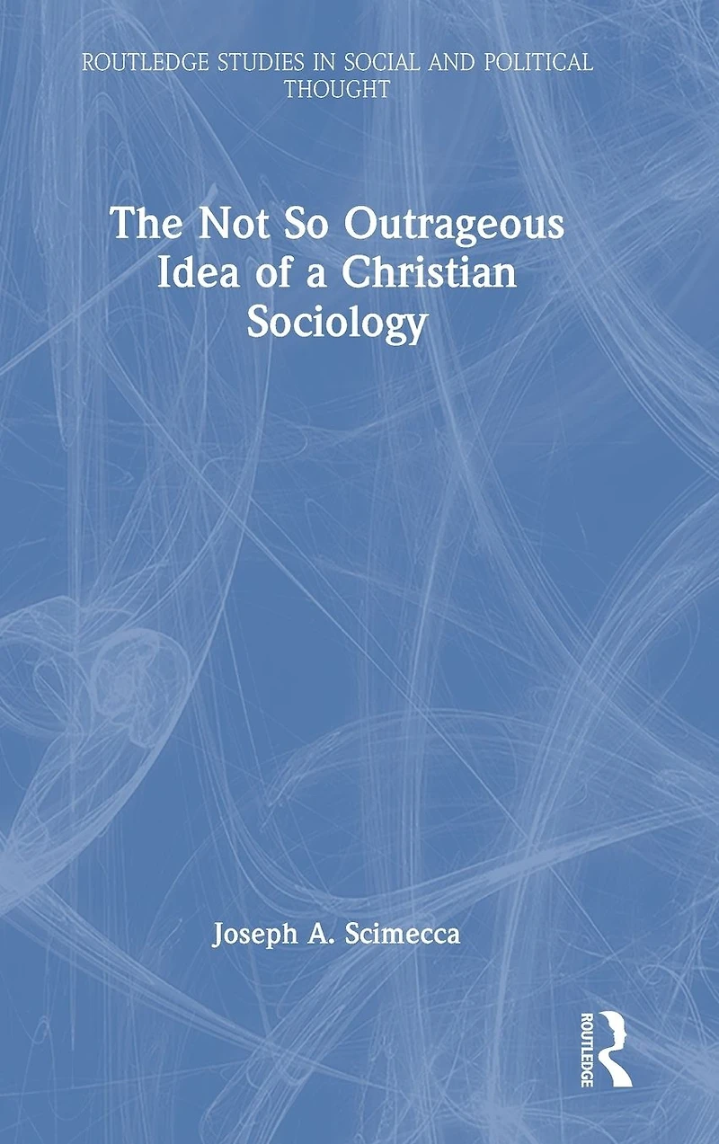 The Not So Outrageous Idea of a Christian Sociology