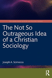 The Not So Outrageous Idea of a Christian Sociology