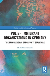 Polish Immigrant Organizations Germany: The Transnational Opportunity Structure