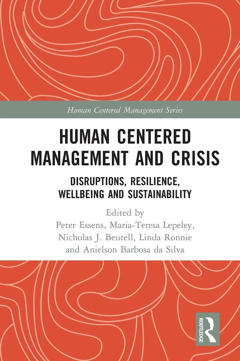 Human Centered Management and Crisis: Disruptions, Resilience, Wellbeing Sustainability