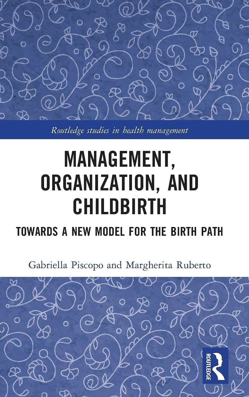 Management, Organization, and Childbirth: Towards a New Model for the Birth Path