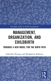 Management, Organization, and Childbirth: Towards a New Model for the Birth Path