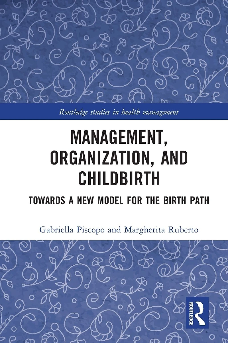 Management, Organization, and Childbirth: Towards a New Model for the Birth Path