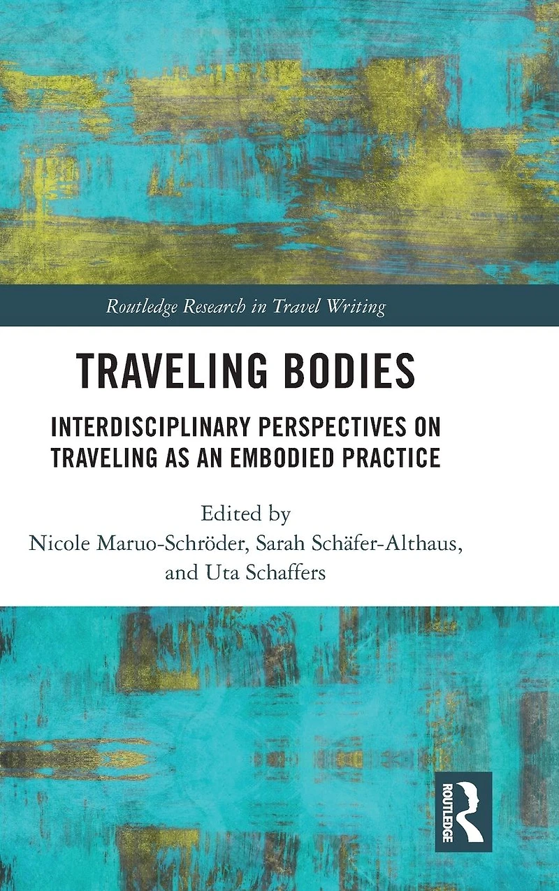 Traveling Bodies: Interdisciplinary Perspectives on as an Embodied Practice