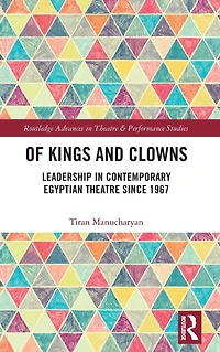Of Kings and Clowns: Leadership Contemporary Egyptian Theatre Since 1967