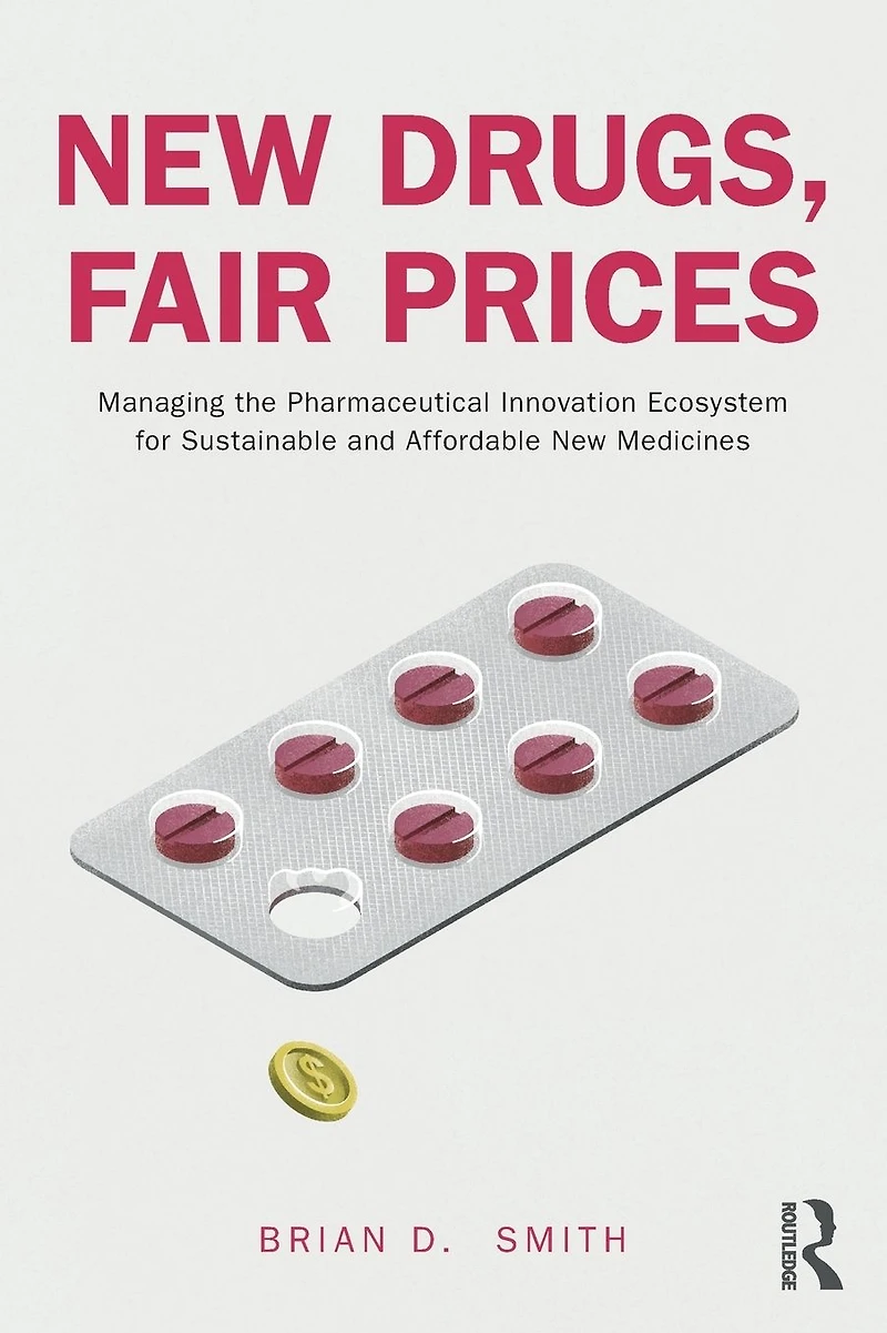 New Drugs, Fair Prices: Managing the Pharmaceutical Innovation Ecosystem for Sustainable and Affordable Medicines