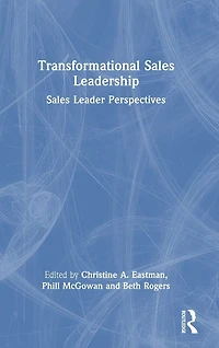 Transformational Sales Leadership: Leader Perspectives