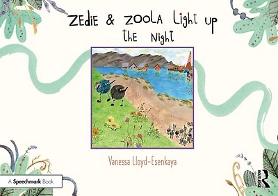 Zedie and Zoola Light Up the Night: A Storybook to Help Children Learn About Communication Differences