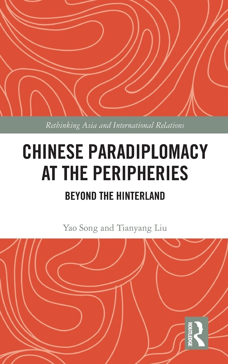 Chinese Paradiplomacy at the Peripheries: Beyond Hinterland