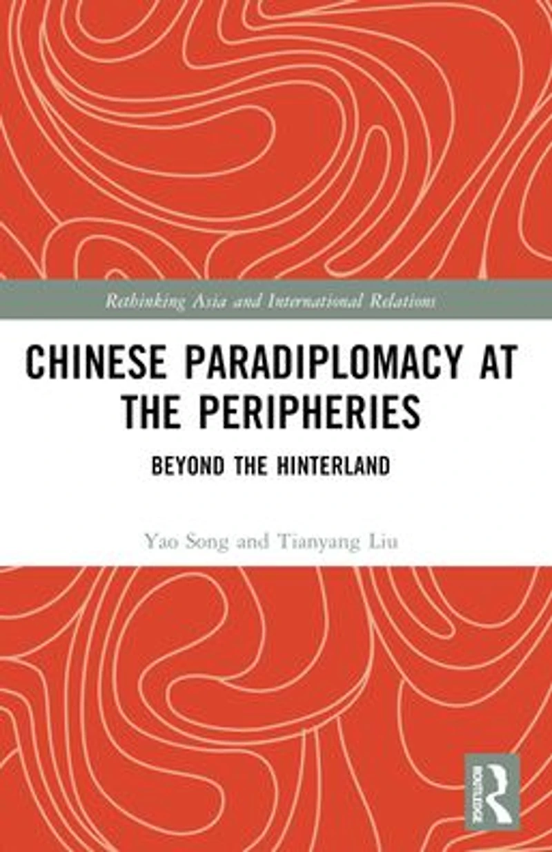Chinese Paradiplomacy at the Peripheries: Beyond Hinterland