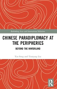 Chinese Paradiplomacy at the Peripheries: Beyond Hinterland