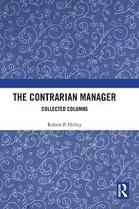 The Contrarian Manager: Collected Columns