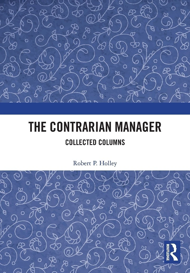 The Contrarian Manager: Collected Columns