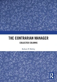 The Contrarian Manager: Collected Columns