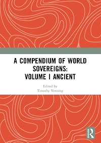 A Compendium of World Sovereigns: Volume I Ancient